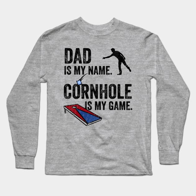 Cornhole Shirt Dad is my name cornhole is my game, Funny Cornhole Long Sleeve T-Shirt by Happy Lime